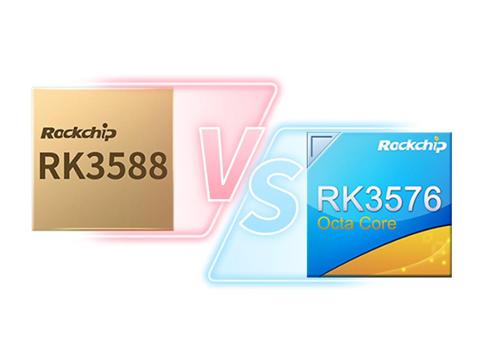 rk3588 ຫຼື rk3576 ບໍ? ເລືອກແນວໃດ? ການປຽບທຽບລະຫວ່າງ RK3588 ແລະ RK3576